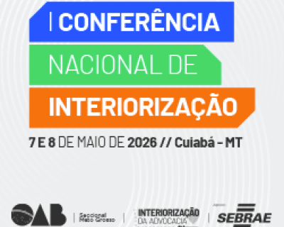 Cuiabá será sede da 1ª Conferência Nacional de Interiorização da Advocacia; confira a programação completa