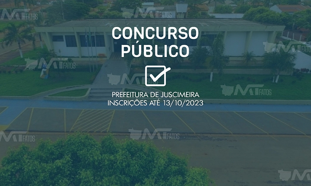 Termina sexta (13/10), prazo de inscrição para o Concurso Público lançado pela Prefeitura de Juscimeira