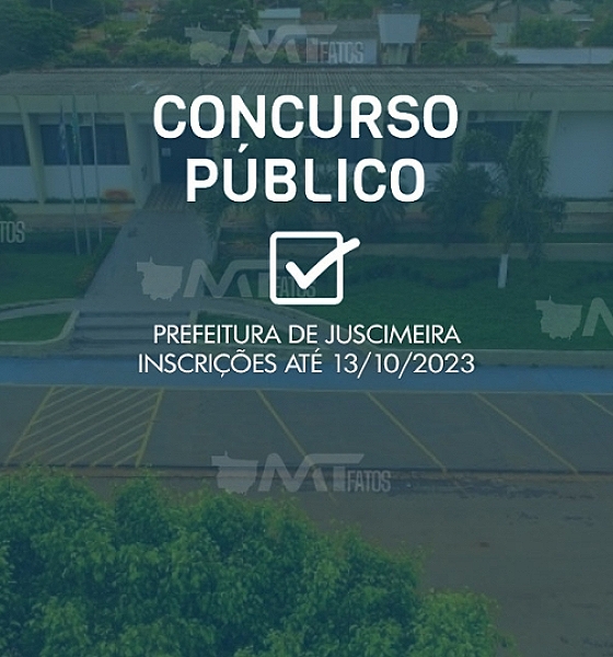 Termina sexta (13/10), prazo de inscrição para o Concurso Público lançado pela Prefeitura de Juscimeira